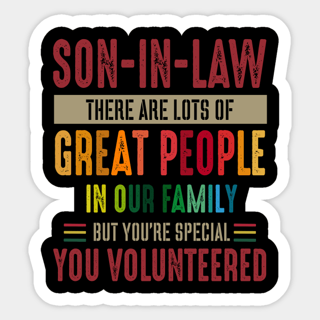 Son In Law Great People In Our Family Special Volunteered Costume Gift Sticker by Ohooha